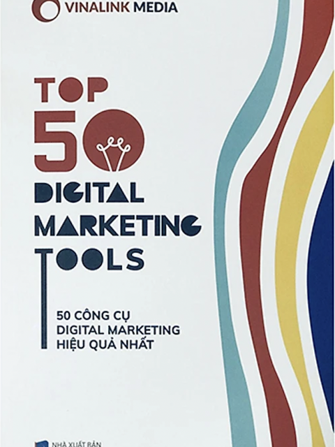 50 Công Cụ Digital Marketing Hiệu Quả Nhất